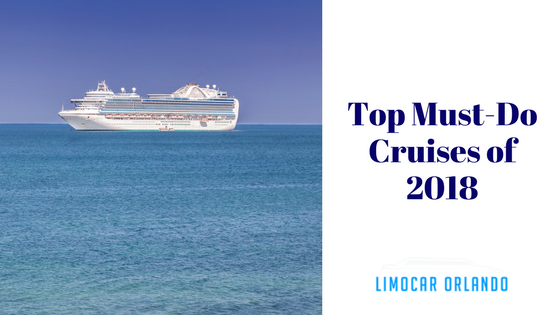 Top Must Do Cruises of 2018